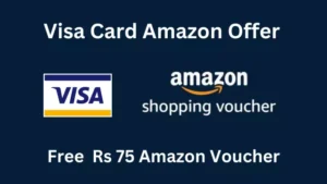 Visa Card Amazon Offer - Claim free 25 rs shopping voucher
